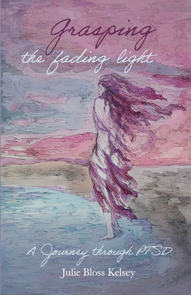 Grasping The Fading Light: A Journey Through Ptsd