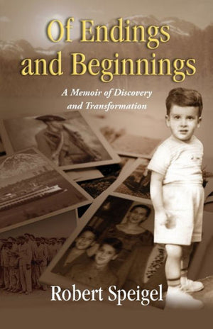 Of Endings And Beginnings: A Memoir Of Discovery And Transformation