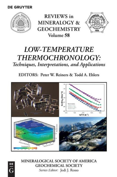 Low-Temperature Thermochronology: Techniques, Interpretations And Applications (Reviews In Mineralogy And Geochemistry) (Reviews In Mineralogy & Geochemistry)