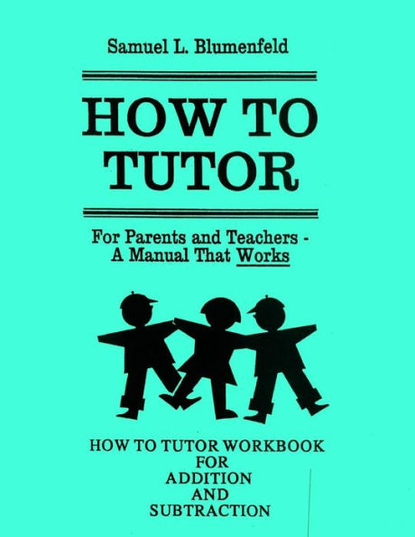 How To Tutor Workbook For Addition And Subtraction (The Blumenfeld Series)