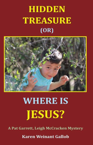 Hidden Treasure Or Where Is Jesus? (Pat Garrett, Leigh Mccracken Mystery)