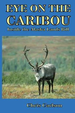 Eye On The Caribou: Inside The Alaska Lands Bill