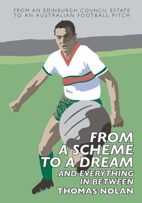 From A Scheme To A Dream And Everything In Between: The Early Memoirs Of Thomas Nolan