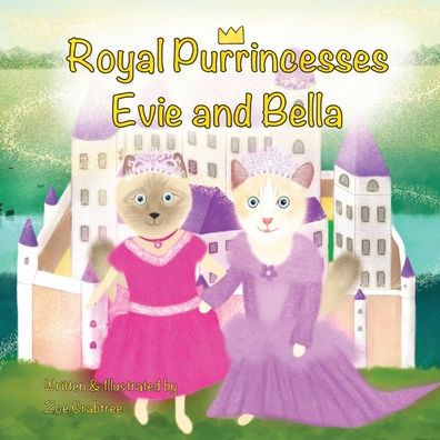 Royal Purrincesses Evie And Bella: A Cat Princess Fairytale Adventure Story About Kindness And Friendship