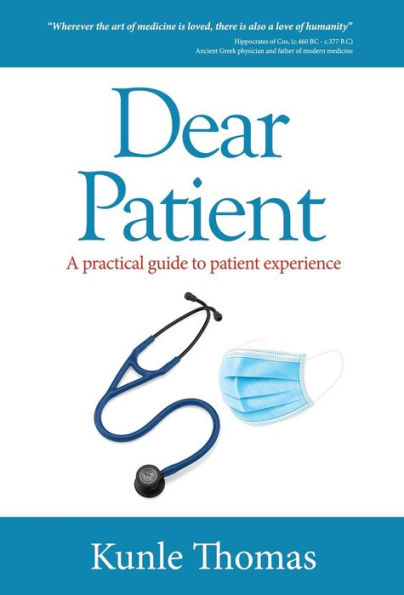 Dear Patient: A Practical Guide To Patient Experience