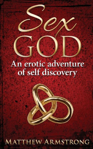 Sex God: An Erotic Adventure Of Self Discovery