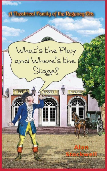 What's The Play And Where's The Stage? A Theatrical Family Of The Regency Era