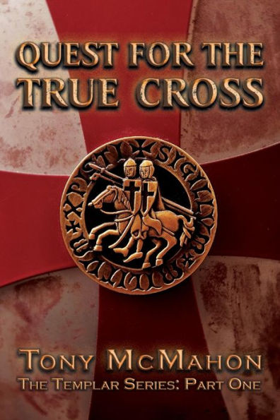 Quest For The True Cross: The Templar Series: Part One