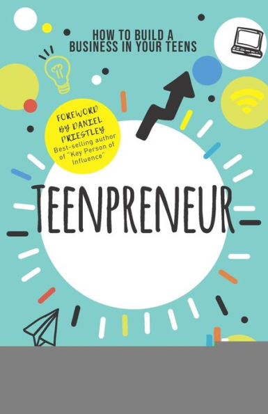 Teenpreneur: How To Build A Business In Your Teens