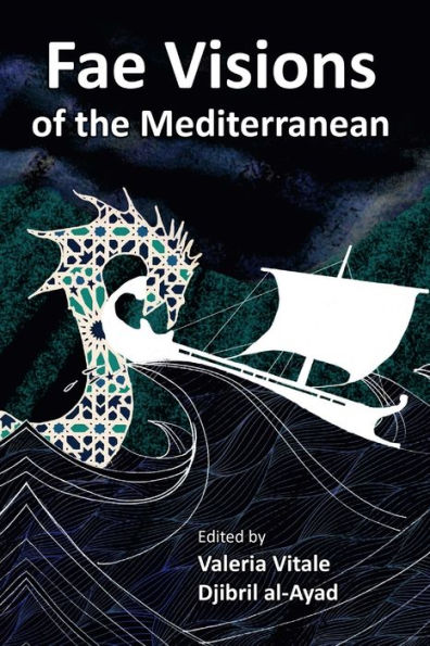 Fae Visions Of The Mediterranean: An Anthology Of Horrors And Wonders Of The Sea