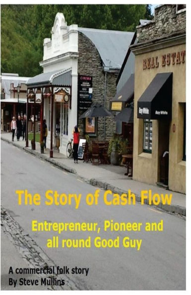 The Story Of Cash Flow: A Guide For The Unwary Entrepreneur