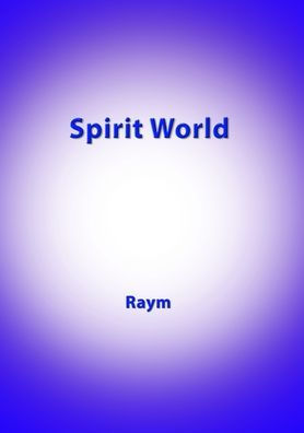 Spirit World: A Diary Of An Urban Shaman