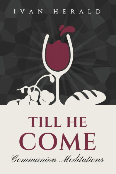 Till He Come: Communion Meditations