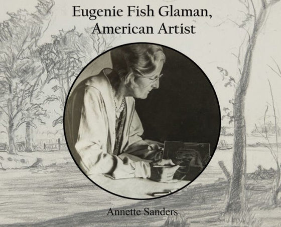 Eugenie Fish Glaman, American Artist: The Story Of Eugiene Fish Glaman, American Artist