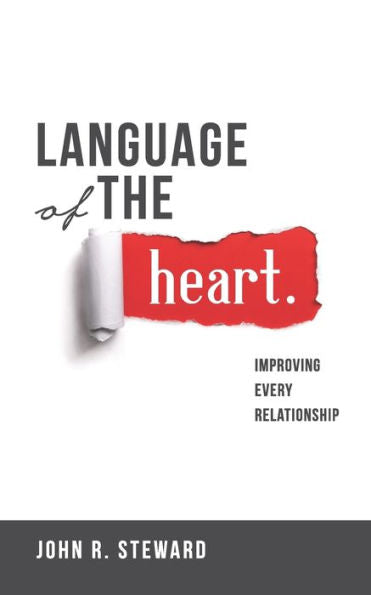 Language Of The Heart: Improving Every Relationship