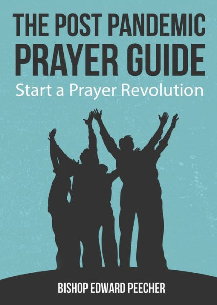 The Post Pandemic Prayer Guide: Start A Prayer Revolution