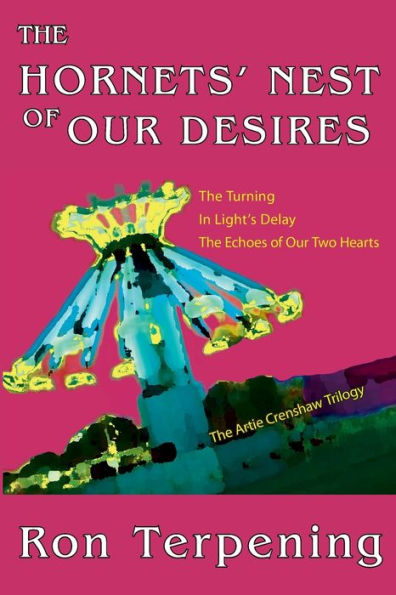 The Hornets' Nest Of Our Desires: The Artie Crenshaw Trilogy