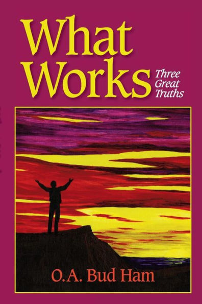 What Works: Three Great Truths