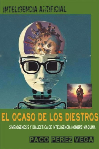 Inteligencia Artificial - El Ocaso De Los Diestros (Spanish Edition)