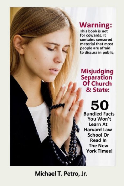 Misjudging Separation Of Church And State: 50 Bundled Facts You Won'T Learn At Harvard Law School Or Read In The New York Times