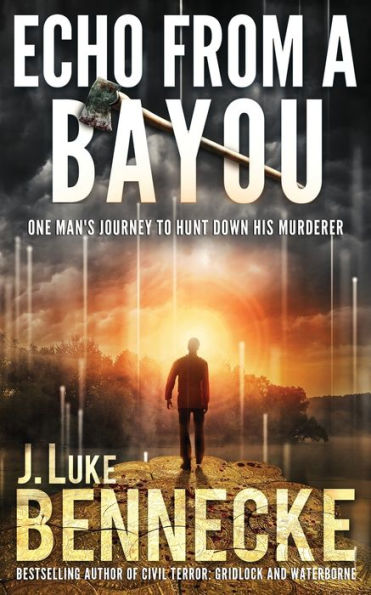 Echo From A Bayou: One Man'S Journey To Hunt Down His Murderer