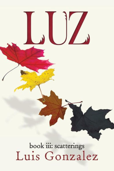 Luz: Book Iii: Scatterings (Troubled Times)