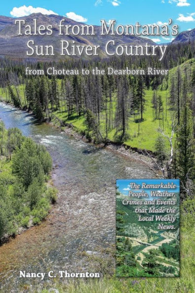 Tales From Montana’S Sun River Country: From Choteau To The Dearborn River