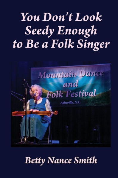 You Don'T Look Seedy Enough To Be A Folk Singer