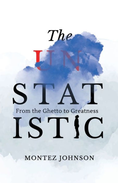 The Unstatistic: From The Ghetto To Greatness