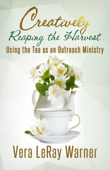 Creatively Reaping The Harvest: Using The Tea As An Outreach Ministry