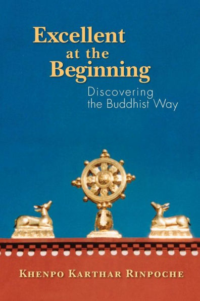 Excellent At The Beginning: Discovering The Buddhist Way