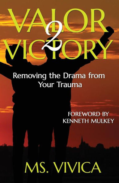 Valor 2 Victory: Removing The Drama From Your Trauma