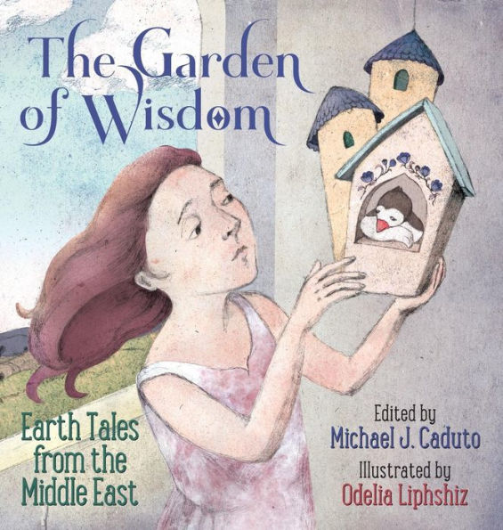 The Garden Of Wisdom: Earth Tales From The Middle East