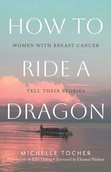 How To Ride A Dragon: Women With Breast Cancer Tell Their Stories