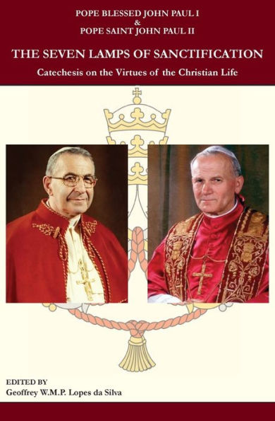 The Seven Lamps Of Sanctification: Catechesis On The Virtues Of The Christian Life