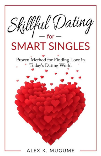 Skillful Dating For Smart Singles: How To Make The Best Dating Decisions In Today's Dating World