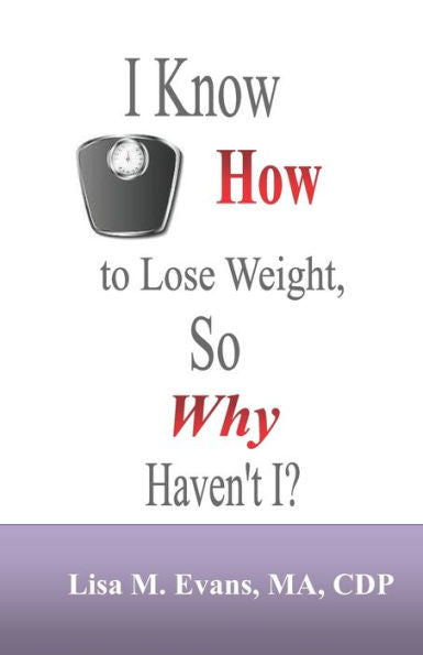 I Know How To Lose Weight, So Why Haven'T I?