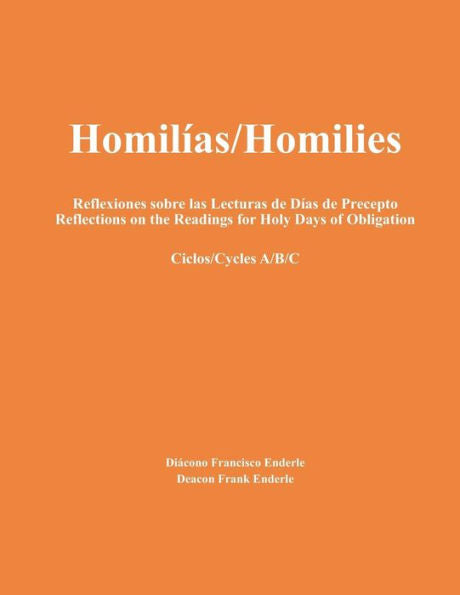 Homilías/Homilies Reflexiones Sobre Las Lecturas De Días De Precepto Reflections On The Readings For Holy Days Of Obligation Ciclos/Cycles A/B/C (Spanish Edition)