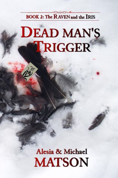 Dead Man's Trigger (The Raven And The Iris)