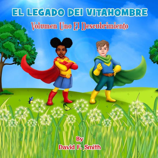 El Legado Del Vitahombre: Volumen Uno El Descubrimiento (The Vitamen Legacy) (Spanish Edition)