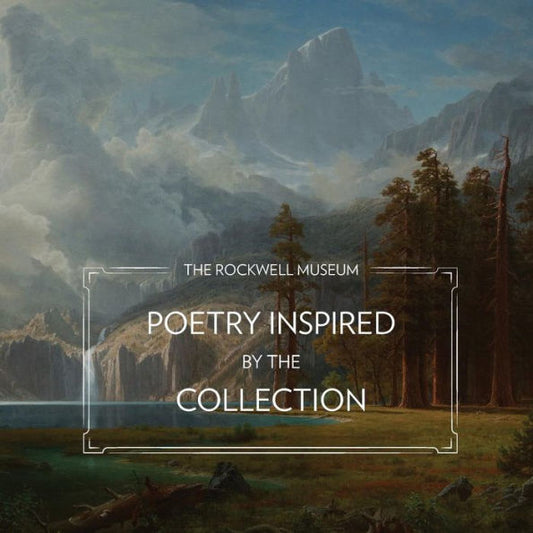 The Rockwell Museum: Poetry Inspired By The Collection