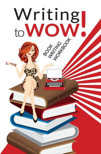 Writing To Wow!: Book Writing Workbook