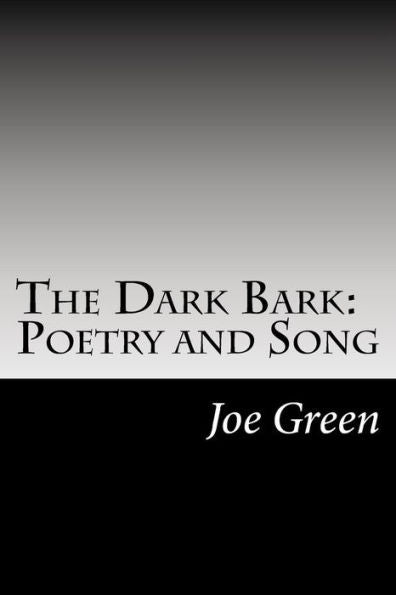 The Dark Bark: Poetry And Song
