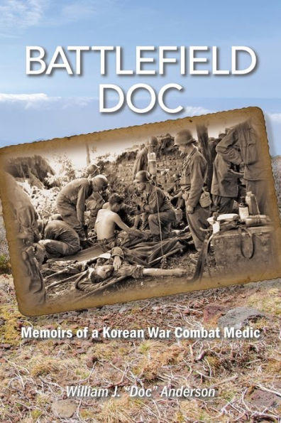 Battlefield Doc: Memoirs Of A Korean War Combat Medic