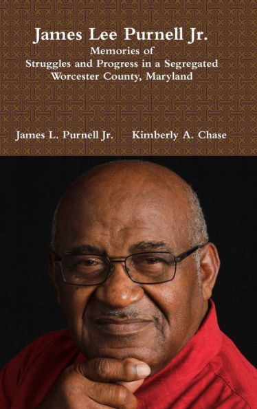 James Lee Purnell Jr.: Memories Of Struggles And Progress In A Segregated Worcester County, Maryland