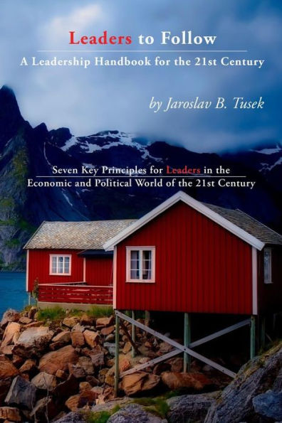 Leaders To Follow: A Leadership Handbook For The 21St Century