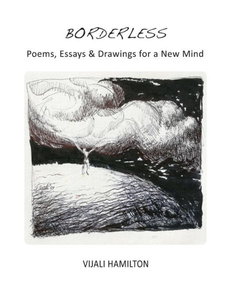 Borderless: Poems, Essay & Drawings For A New Mind