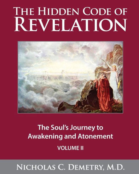 The Hidden Code Of Revelation, Volume Ii: The Soul's Journey To Awakening And Atonement