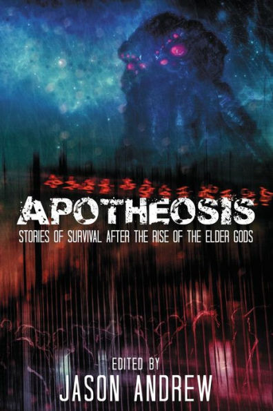 Apotheosis: Stories Of Human Survival After The Rise Of The Elder Gods