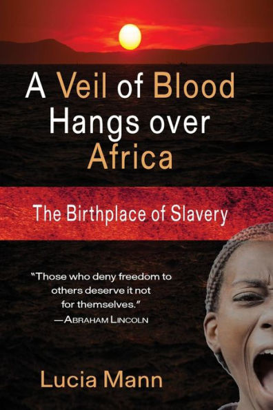 A Veil Of Blood Hangs Over Africa: The Birthplace Of Slavery